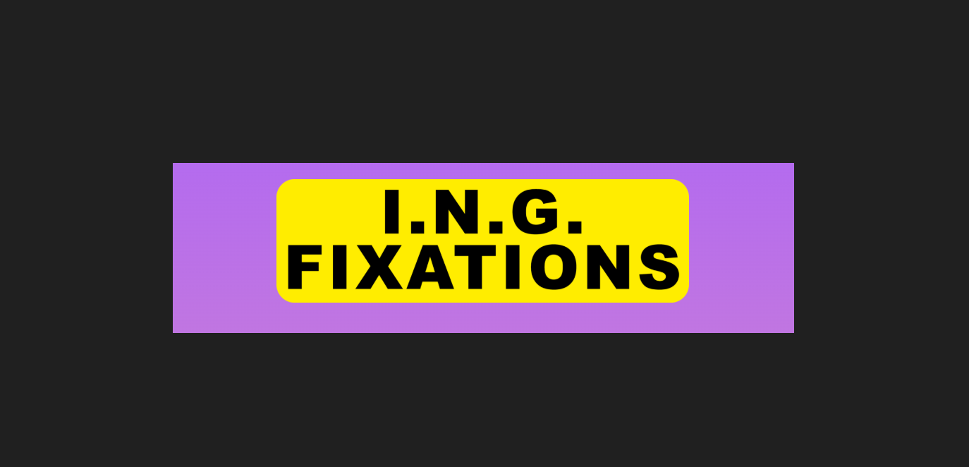 I.N.G. FIXATIONS